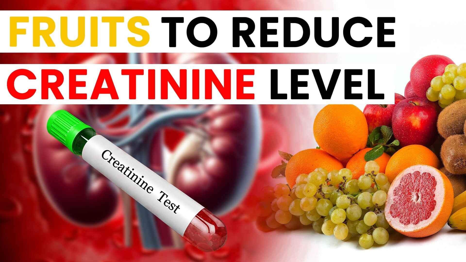 List of Fruits To Reduce Creatinine Level